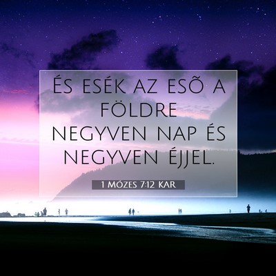 1 Mózes 7:12 Bibliai vers magyarázata