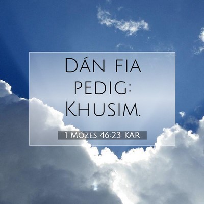 1 Mózes 46:23 KAR Bibliai verskép