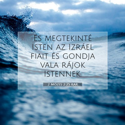 2 Mózes 2:25 KAR Bibliai verskép