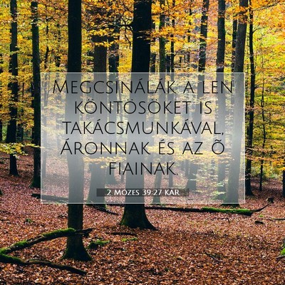 2 Mózes 39:27 KAR Bibliai verskép