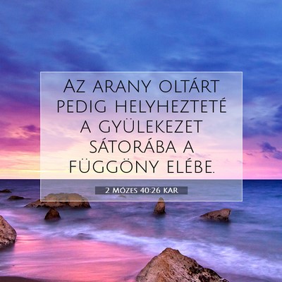 2 Mózes 40:26 KAR Bibliai verskép