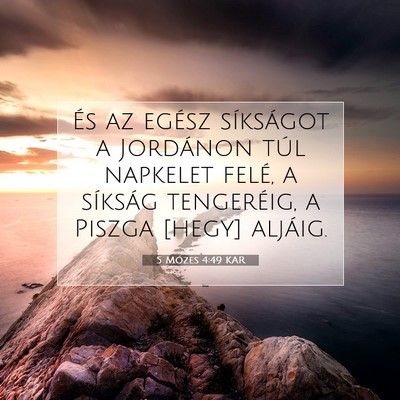 5 Mózes 4:49 KAR Bibliai verskép