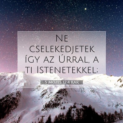 5 Mózes 12:4 KAR Bibliai verskép
