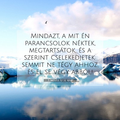 5 Mózes 12:32 KAR Bibliai verskép