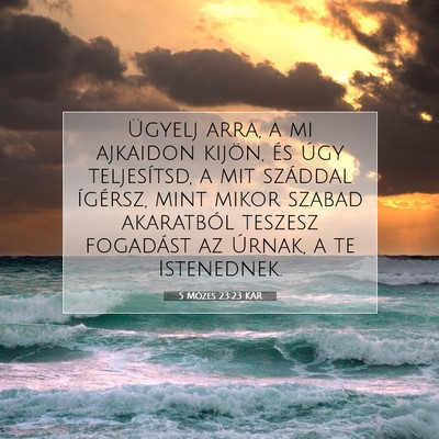 5 Mózes 23:23 KAR Bibliai verskép