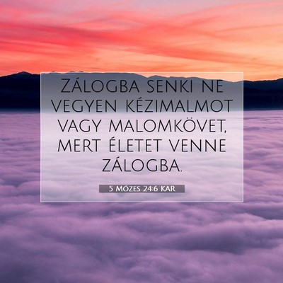 5 Mózes 24:6 KAR Bibliai verskép