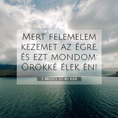 5 Mózes 32:40 KAR Bibliai verskép