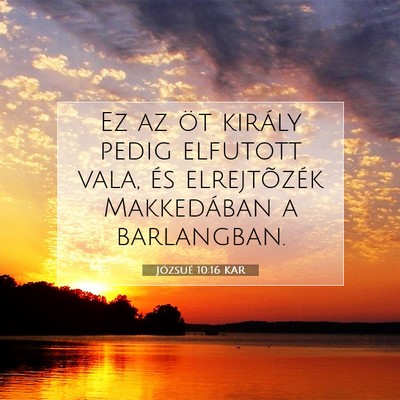 Józsué 10:16 Bibliai vers magyarázata