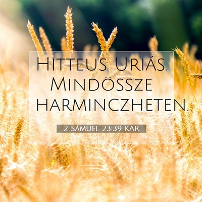 2 Sámuel 23:39 KAR Bibliai verskép