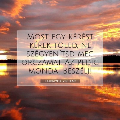 1 Királyok 2:16 KAR Bibliai verskép