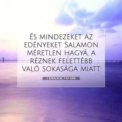 1 Királyok 7:47 KAR Bibliai verskép