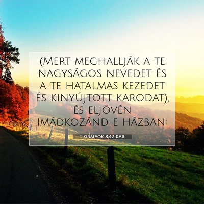 1 Királyok 8:42 KAR Bibliai verskép