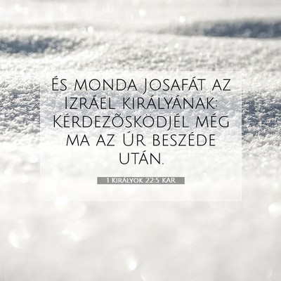 1 Királyok 22:5 KAR Bibliai verskép