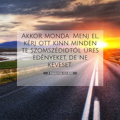 2 Királyok 4:3 KAR Bibliai verskép