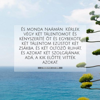 2 Királyok 5:23 KAR Bibliai verskép