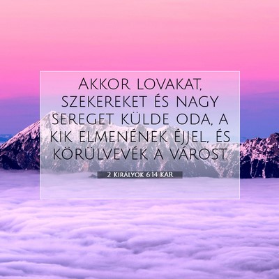 2 Királyok 6:14 KAR Bibliai verskép