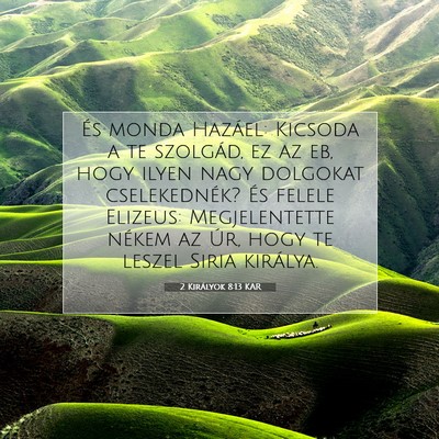 2 Királyok 8:13 KAR Bibliai verskép