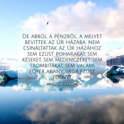 2 Királyok 12:13 KAR Bibliai verskép