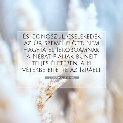 2 Királyok 15:18 KAR Bibliai verskép