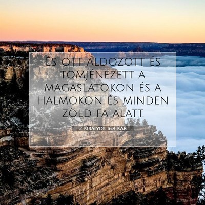 2 Királyok 16:4 KAR Bibliai verskép