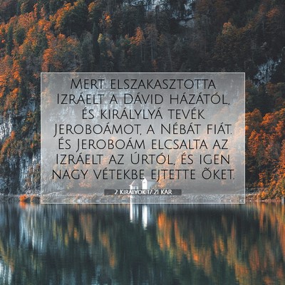 2 Királyok 17:21 KAR Bibliai verskép