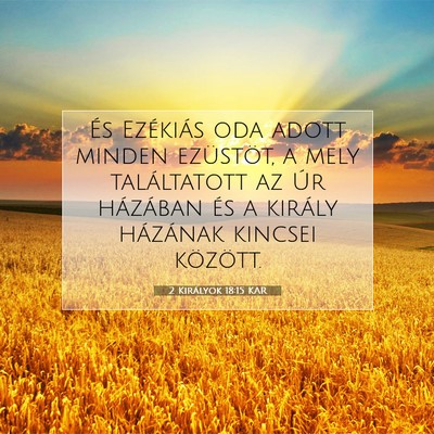 2 Királyok 18:15 KAR Bibliai verskép