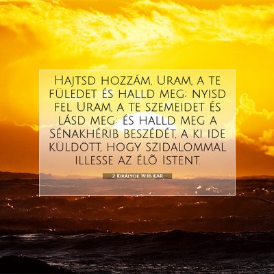 2 Királyok 19:16 KAR Bibliai verskép