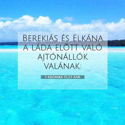 1 Krónika 15:23 KAR Bibliai verskép
