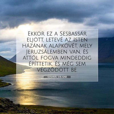Ezsdrás 5:16 KAR Bibliai verskép