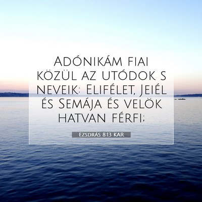 Ezsdrás 8:13 KAR Bibliai verskép