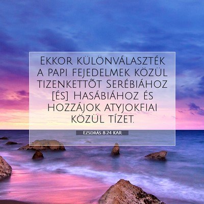 Ezsdrás 8:24 KAR Bibliai verskép