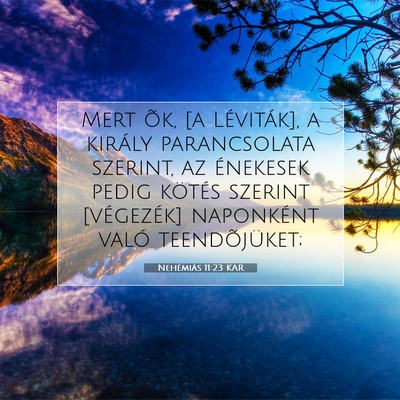 Nehémiás 11:23 KAR Bibliai verskép
