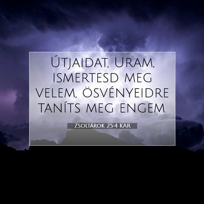 Zsoltárok 25:4 KAR Bibliai verskép
