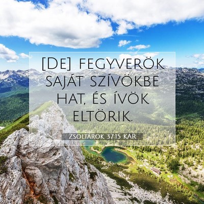 Zsoltárok 37:15 KAR Bibliai verskép