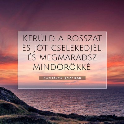 Zsoltárok 37:27 KAR Bibliai verskép