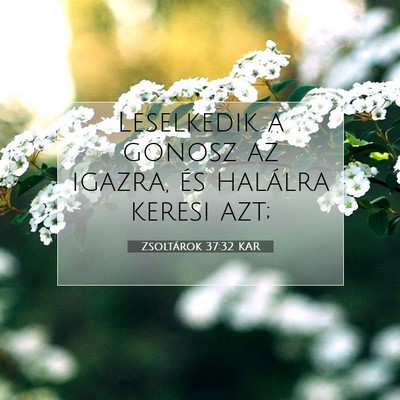 Zsoltárok 37:32 KAR Bibliai verskép