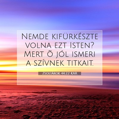 Zsoltárok 44:22 KAR Bibliai verskép
