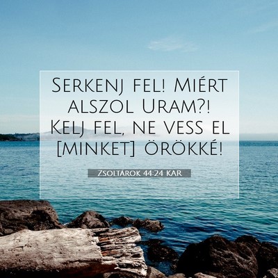 Zsoltárok 44:24 KAR Bibliai verskép