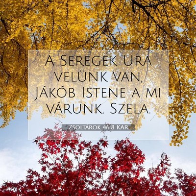 Zsoltárok 46:8 KAR Bibliai verskép