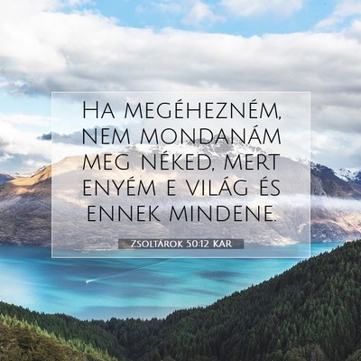 Zsoltárok 50:12 KAR Bibliai verskép