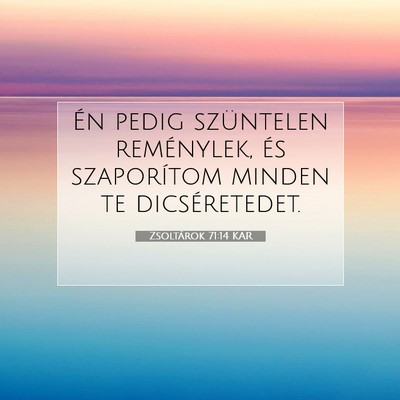 Zsoltárok 71:14 KAR Bibliai verskép