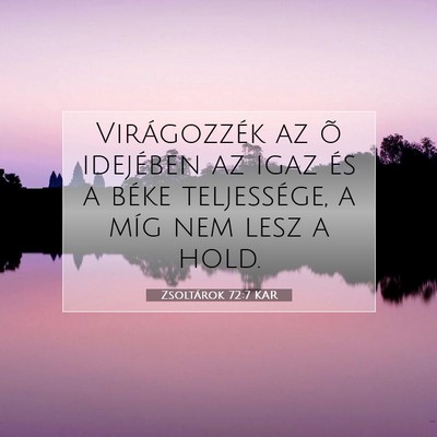 Zsoltárok 72:7 Bibliai vers magyarázata