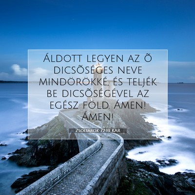 Zsoltárok 72:19 KAR Bibliai verskép