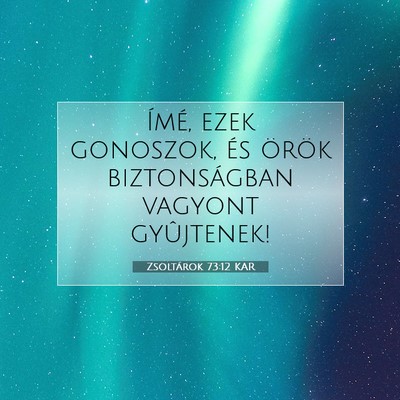 Zsoltárok 73:12 Bibliai vers magyarázata