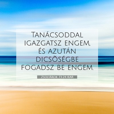Zsoltárok 73:24 KAR Bibliai verskép