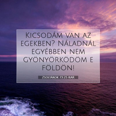 Zsoltárok 73:25 Bibliai vers magyarázata