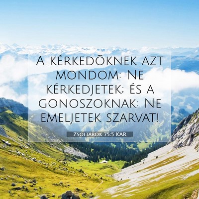Zsoltárok 75:5 KAR Bibliai verskép