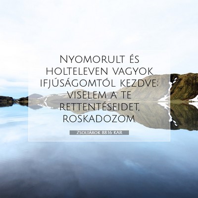 Zsoltárok 88:16 KAR Bibliai verskép