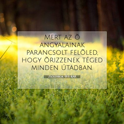 Zsoltárok 91:11 KAR Bibliai verskép