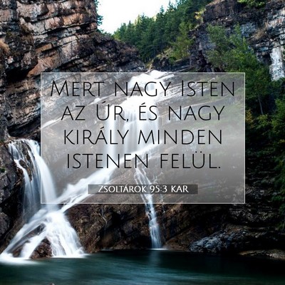Zsoltárok 95:3 KAR Bibliai verskép